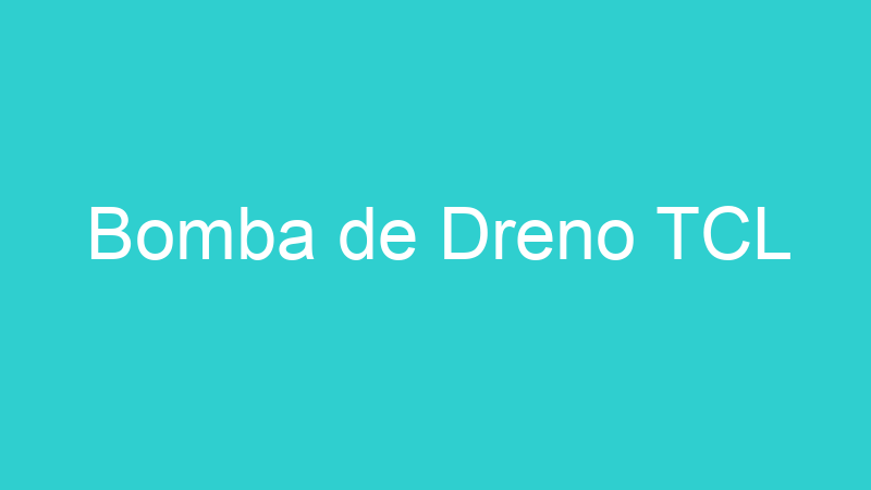Bomba de Dreno TCL