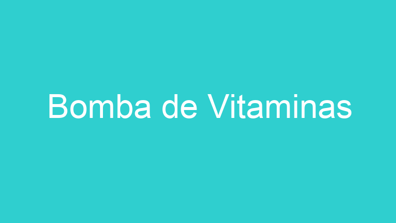 Bomba de Vitaminas