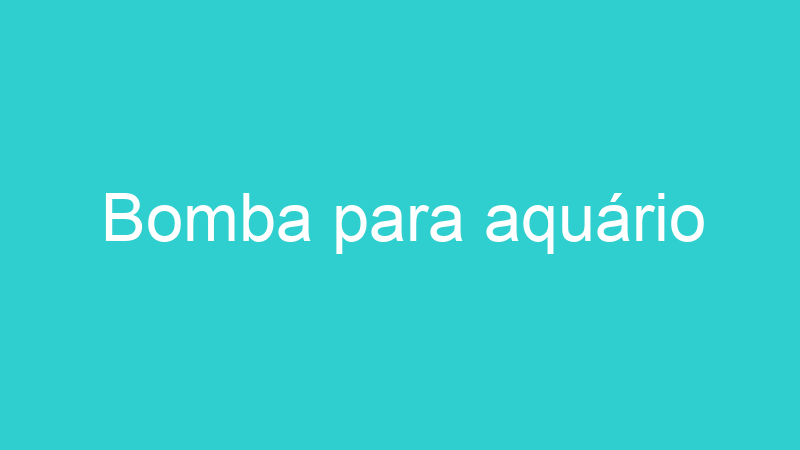 Bomba para aquário