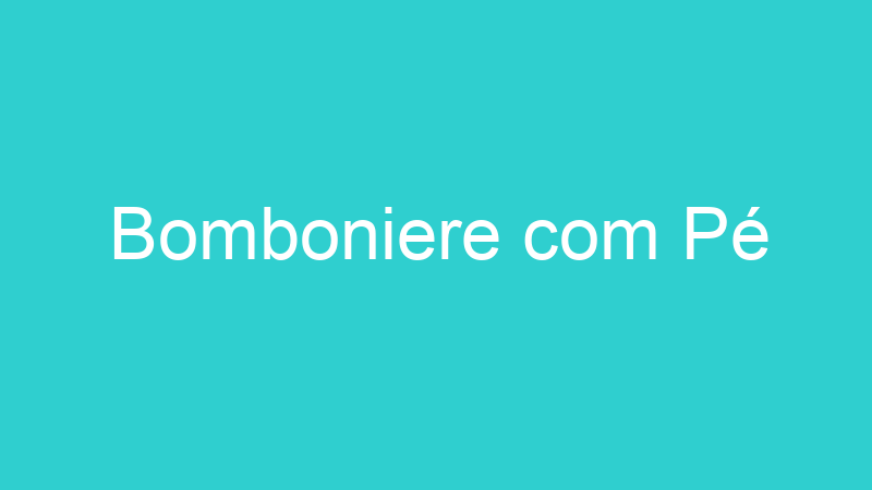 Bomboniere com Pé