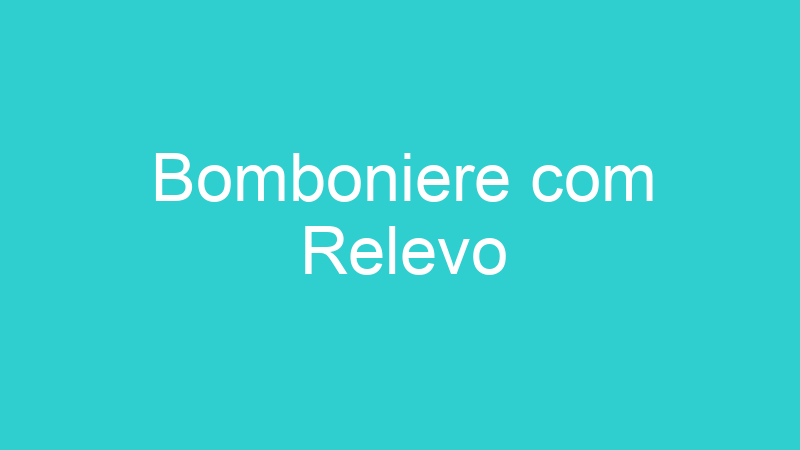 Bomboniere com Relevo