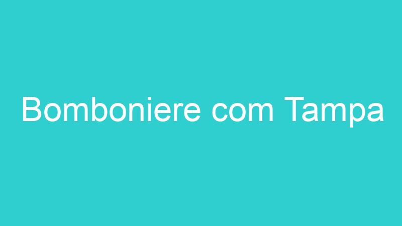 Bomboniere com Tampa