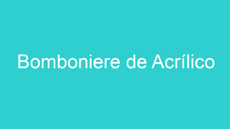 Bomboniere de Acrílico