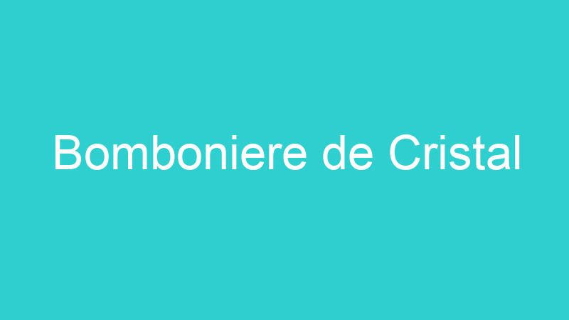 Bomboniere de Cristal