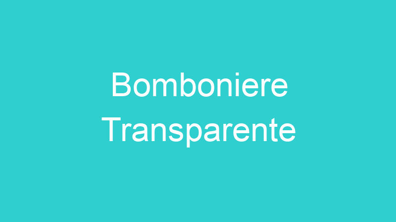 Bomboniere Transparente