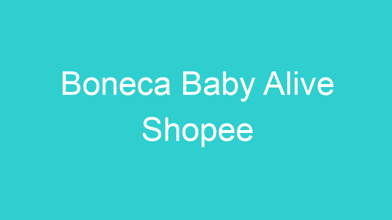 Boneca Baby Alive Shopee