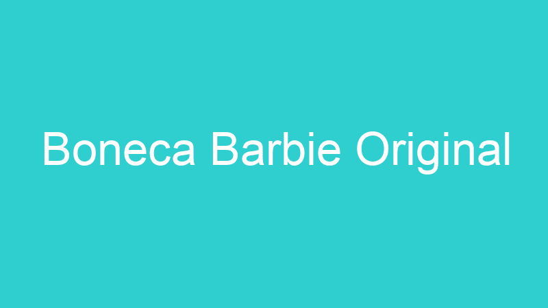 Boneca Barbie Original