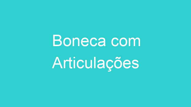 Boneca com Articulações