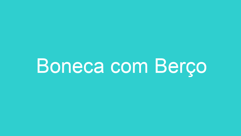 Boneca com Berço
