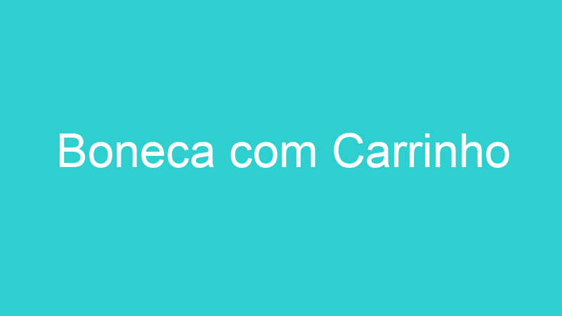 Boneca com Carrinho