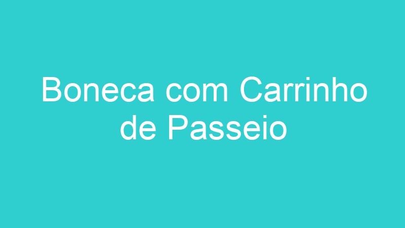 Boneca com Carrinho de Passeio