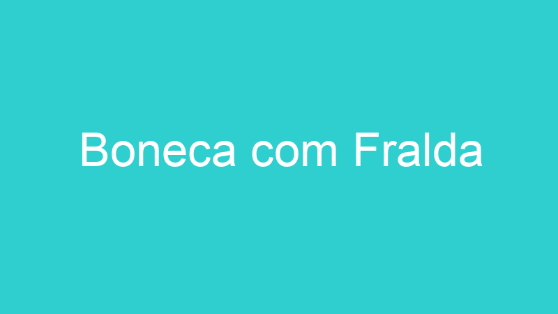 Boneca com Fralda