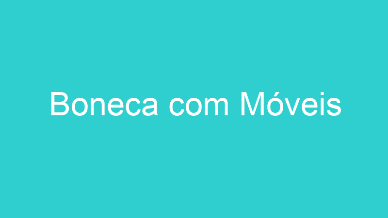 Boneca com Móveis