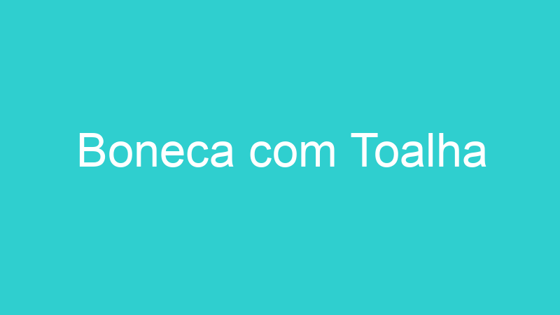 Boneca com Toalha