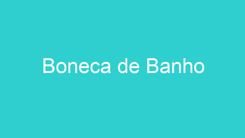 Boneca de Banho
