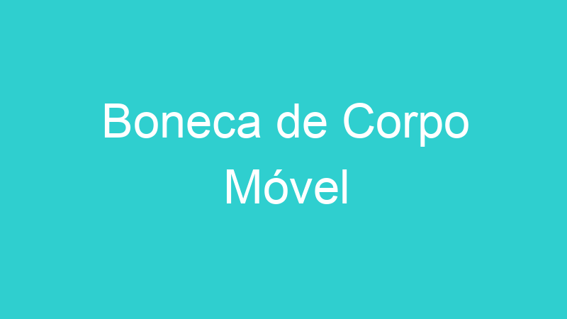 Boneca de Corpo Móvel