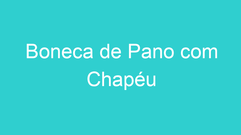 Boneca de Pano com Chapéu