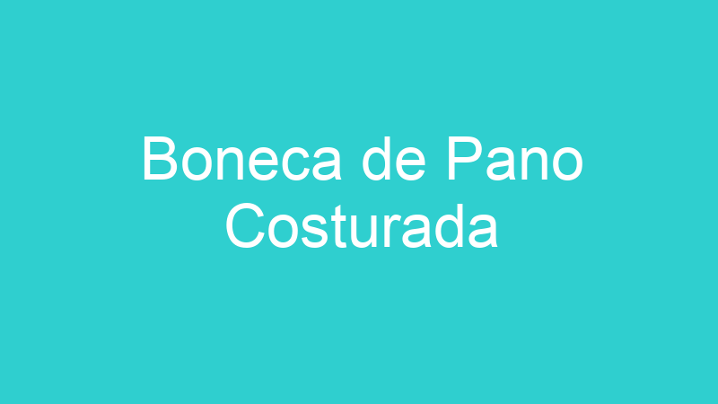 Boneca de Pano Costurada