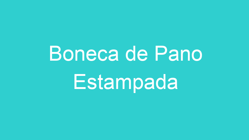 Boneca de Pano Estampada