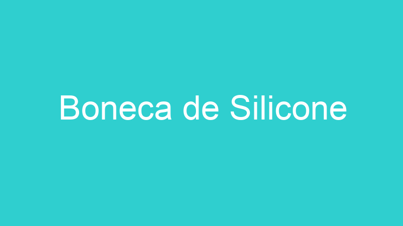 Boneca de Silicone