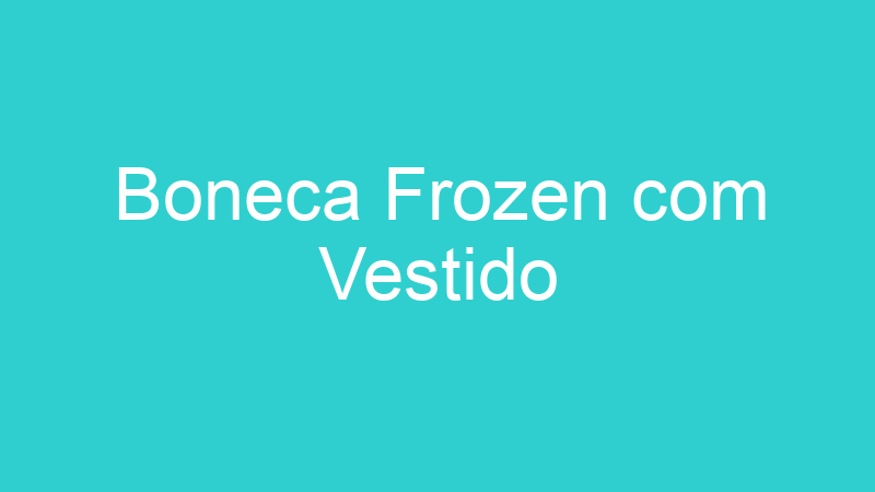 Boneca Frozen com Vestido