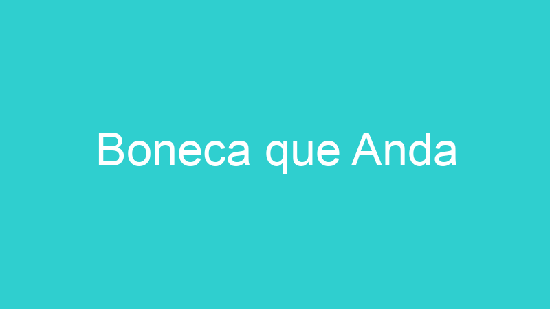 Boneca que Anda