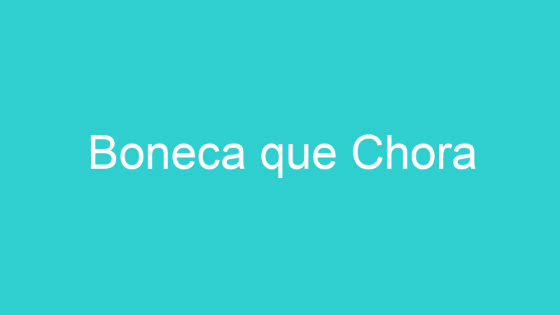 Boneca que Chora