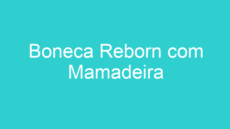 Boneca Reborn com Mamadeira
