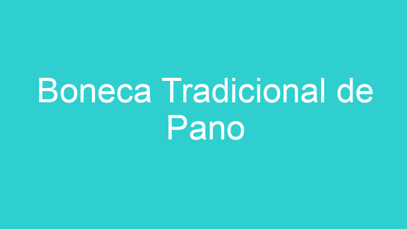 Boneca Tradicional de Pano