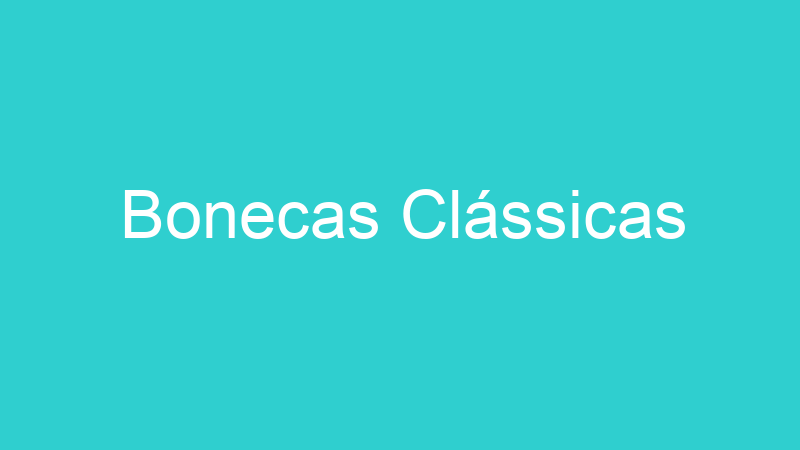 Bonecas Clássicas