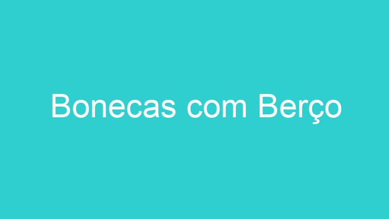 Bonecas com Berço