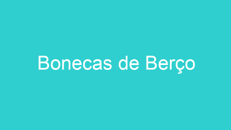 Bonecas de Berço