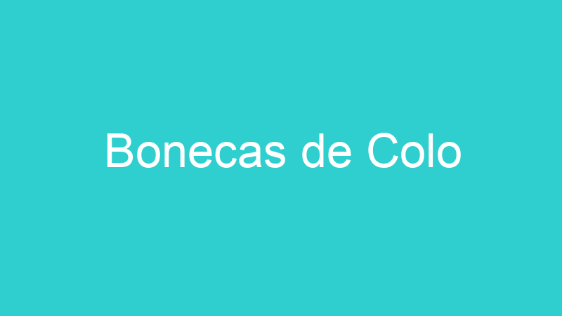 Bonecas de Colo