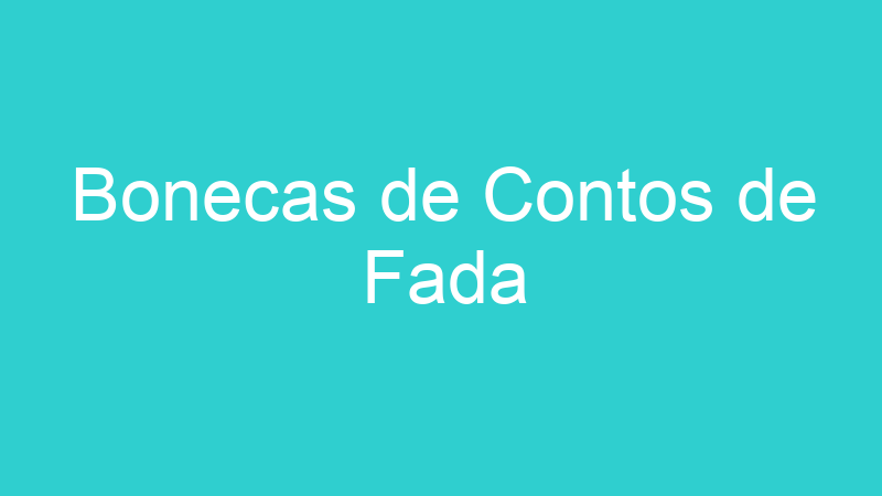 Bonecas de Contos de Fada