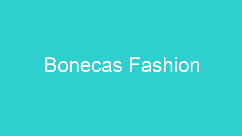 Bonecas Fashion