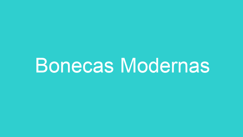 Bonecas Modernas