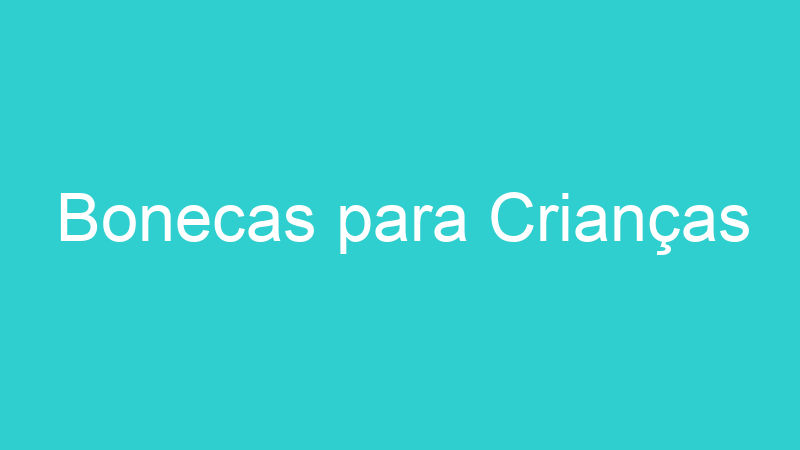 Bonecas para Crianças