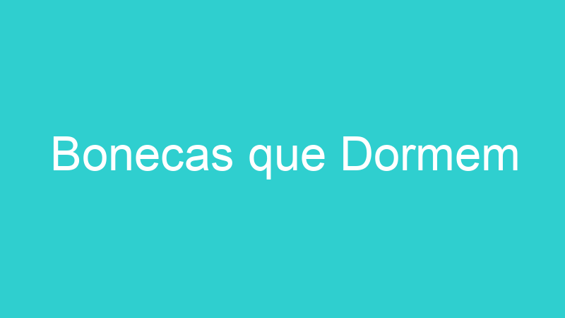 Bonecas que Dormem