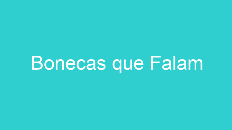 Bonecas que Falam