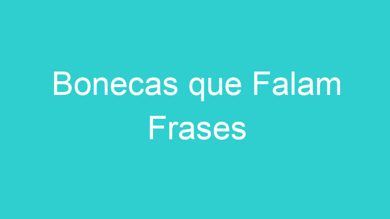 Bonecas que Falam Frases