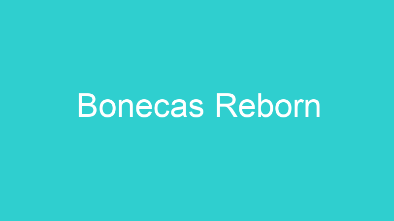 Bonecas Reborn