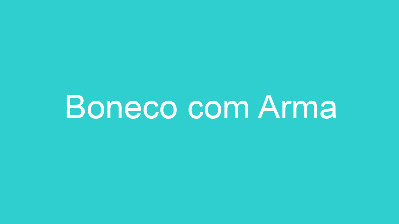 Boneco com Arma