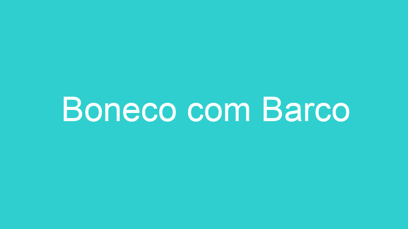 Boneco com Barco