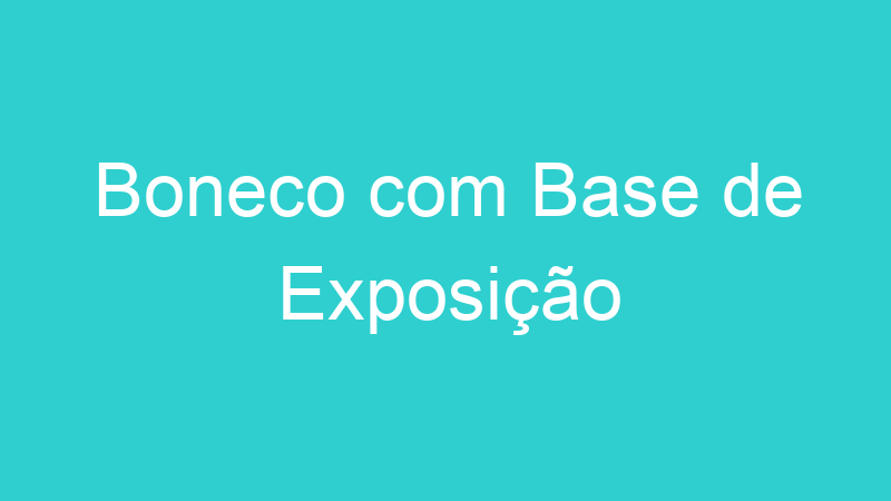 Boneco com Base de Exposição