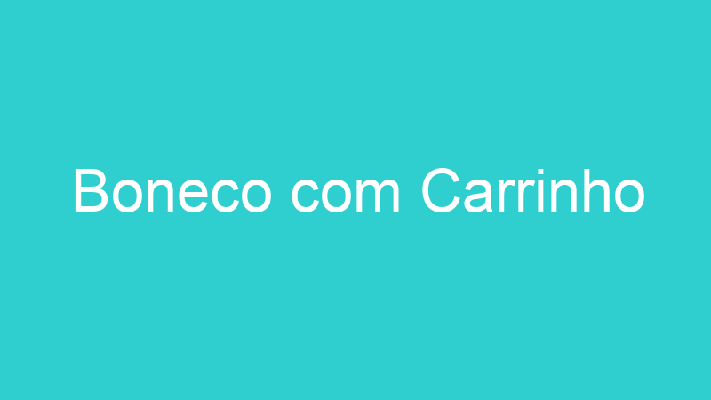 Boneco com Carrinho
