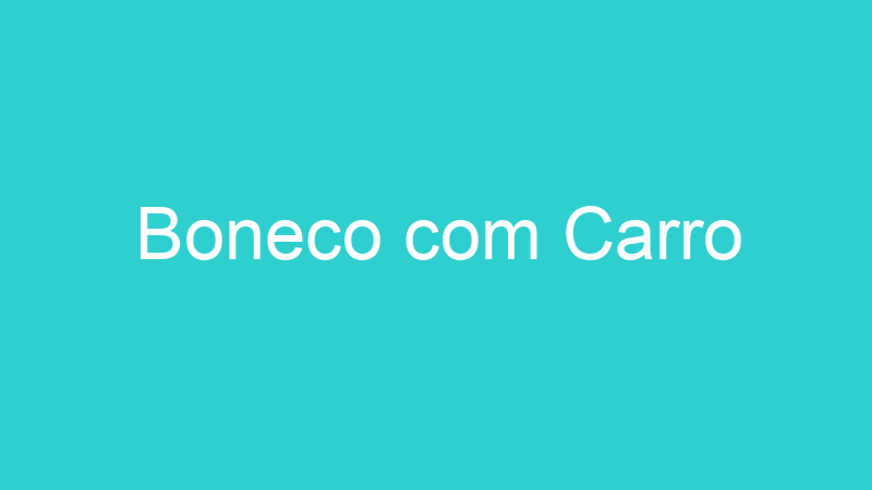 Boneco com Carro