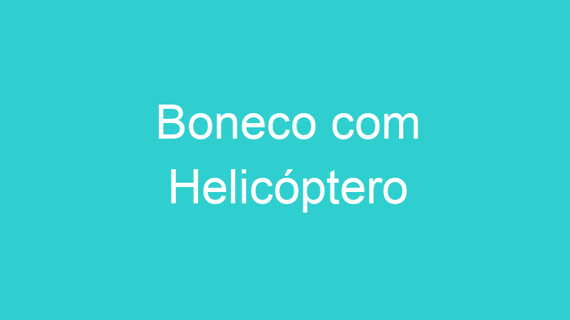 Boneco com Helicóptero