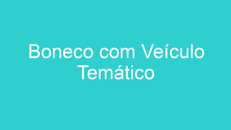 Boneco com Veículo Temático