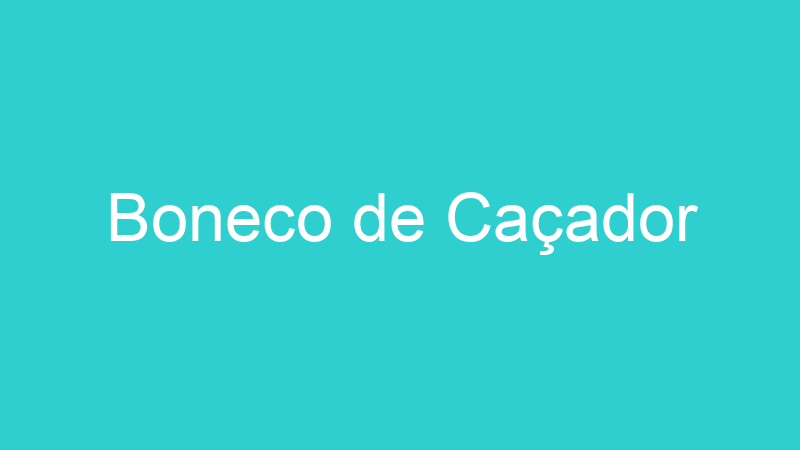Boneco de Caçador