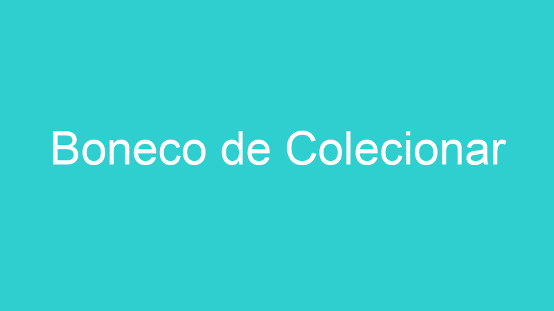 Boneco de Colecionar